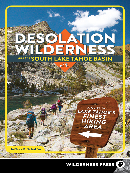 Title details for Desolation Wilderness and the South Lake Tahoe Basin by Jeffrey P. Schaffer - Wait list